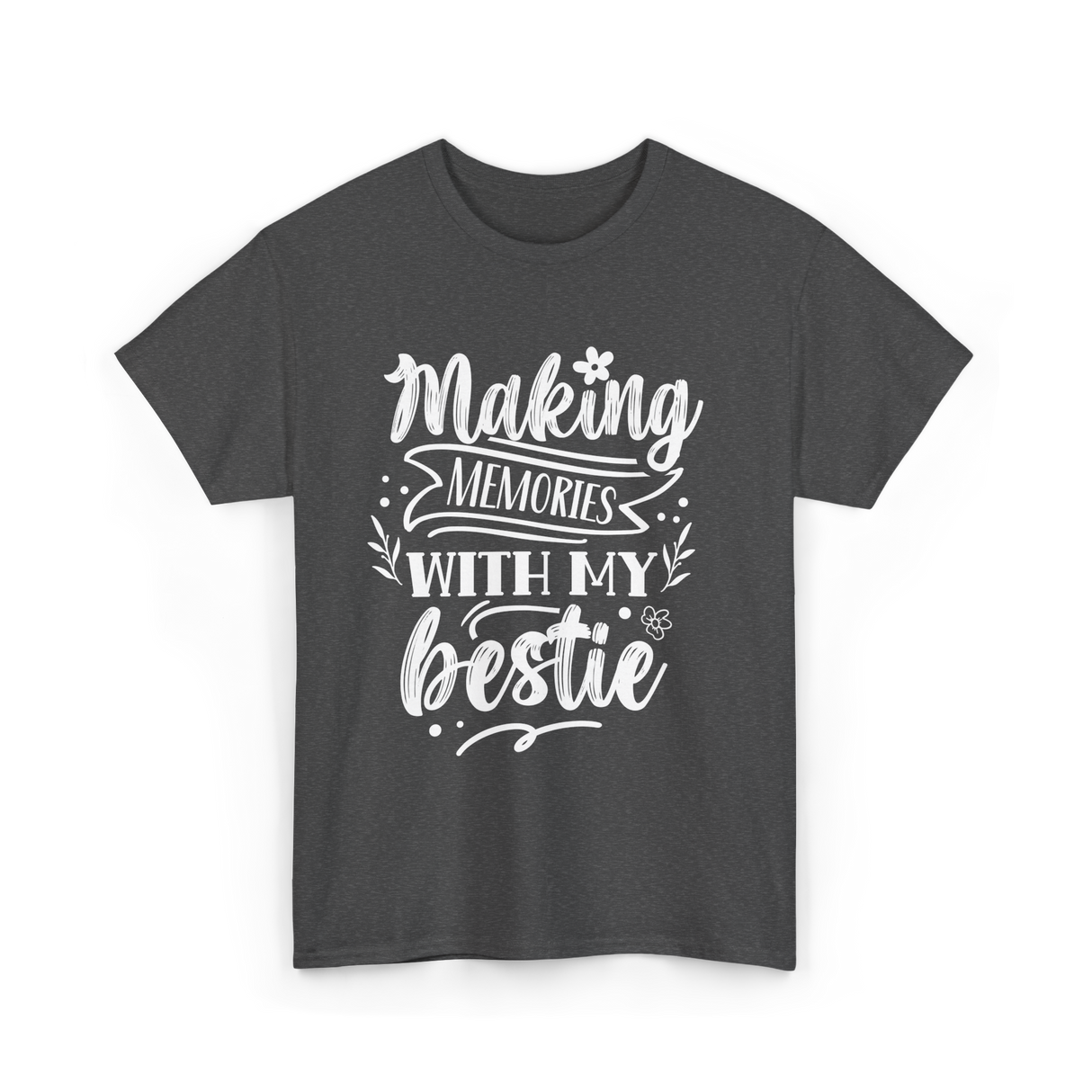 Making Memories With My Bestie Friendship T-Shirt - Dark Heather