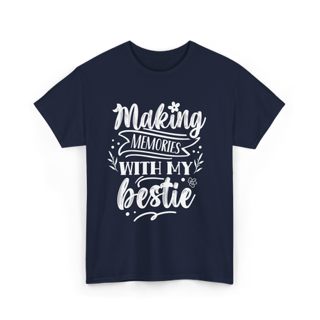 Making Memories With My Bestie Friendship T-Shirt - Navy