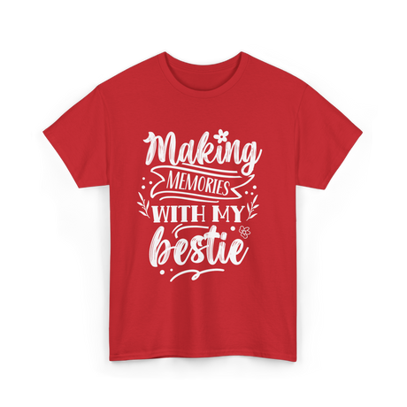 Making Memories With My Bestie Friendship T-Shirt - Red