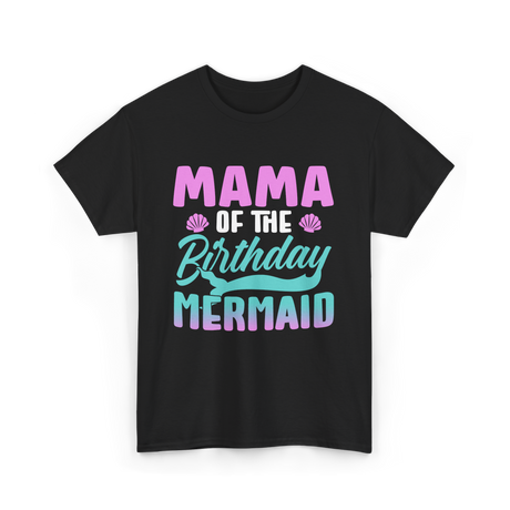 Mama Mermaid Party Mom T-Shirt - Black