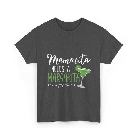 Mamacita Needs A Margarita T-Shirt - Dark Heather