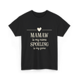 Mamaw is My Name Spoiling T-Shirt - Black