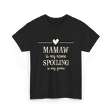 Mamaw is My Name Spoiling T-Shirt - Black