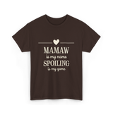 Mamaw is My Name Spoiling T-Shirt - Dark Chocolate