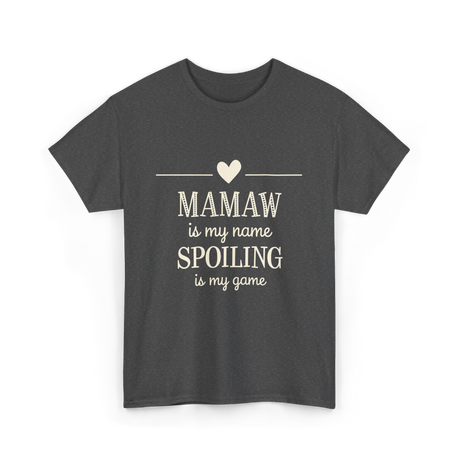 Mamaw is My Name Spoiling T-Shirt - Dark Heather