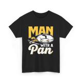 Man With A Pan Panning Hobby T-Shirt - Black