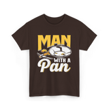 Man With A Pan Panning Hobby T-Shirt - Dark Chocolate