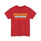 Mansplaining Is Short For Sayings T-Shirt - Red