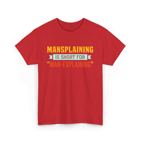 Mansplaining Is Short For Sayings T-Shirt - Red