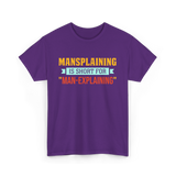 Mansplaining Is Short For Sayings T-Shirt - Purple