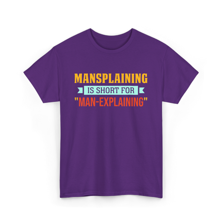 Mansplaining Is Short For Sayings T-Shirt - Purple