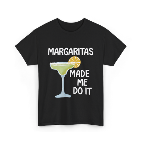 Margaritas Made Me Do It Cocktail T-Shirt - Black