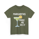 Margaritas Made Me Do It Cocktail T-Shirt - Military Green