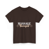 Massage Therapist Massage Therapy T-Shirt - Dark Chocolate