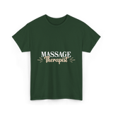 Massage Therapist Massage Therapy T-Shirt - Forest Green