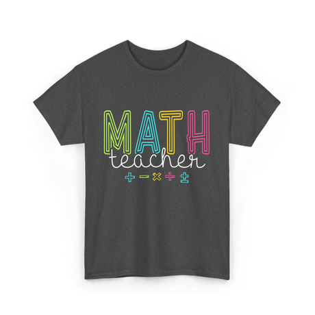 Math Teacher Education Teaching T-Shirt - Dark Heather