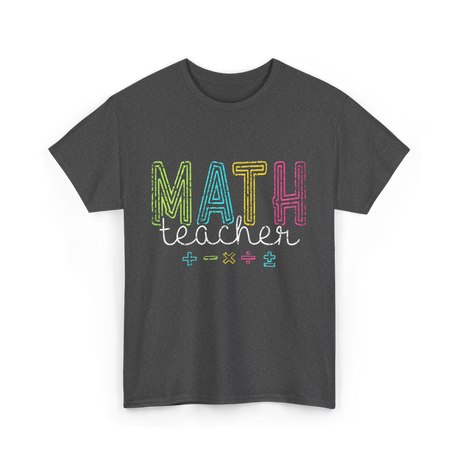 Math Teacher Mathematics Teacher T-Shirt - Dark Heather