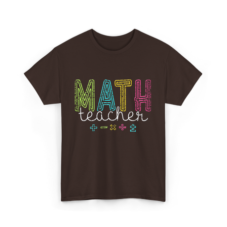 Math Teacher Mathematics Teacher T-Shirt - Dark Chocolate