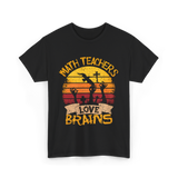 Math Teachers Love Brains Education T-Shirt - Black