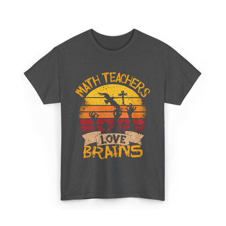 Math Teachers Love Brains Education T-Shirt - Dark Heather