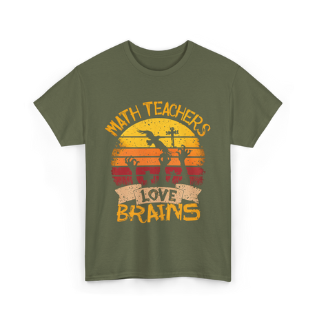 Math Teachers Love Brains Education T-Shirt - Military Green