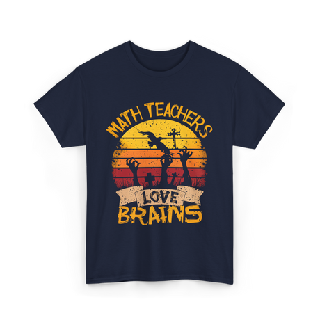 Math Teachers Love Brains Education T-Shirt - Navy