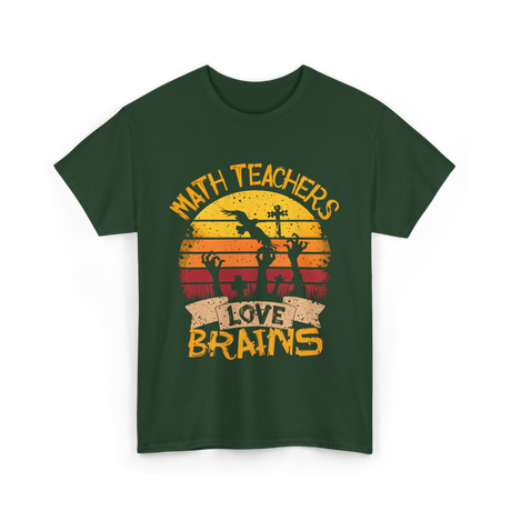 Math Teachers Love Brains Education T-Shirt - Forest Green