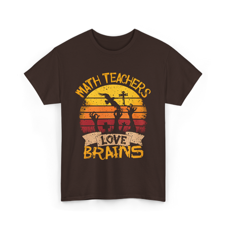 Math Teachers Love Brains Education T-Shirt - Dark Chocolate