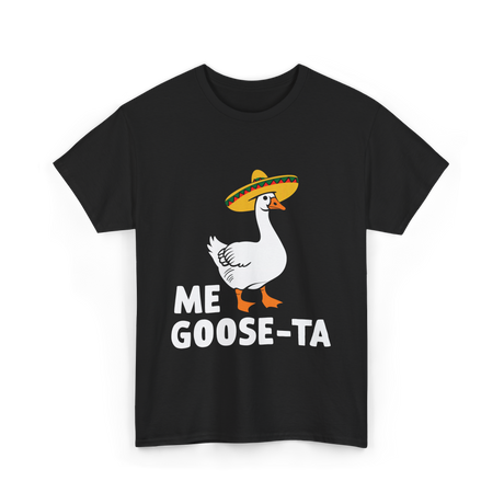 Me Goose Ta Fiesta Goose T-Shirt - Black