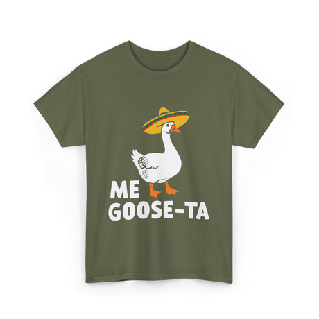 Me Goose Ta Fiesta Goose T-Shirt - Military Green