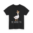 Me Goose-Ta Goose Mexican Humor T-Shirt - Black