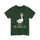 Me Goose-Ta Goose Mexican Humor T-Shirt - Forest Green