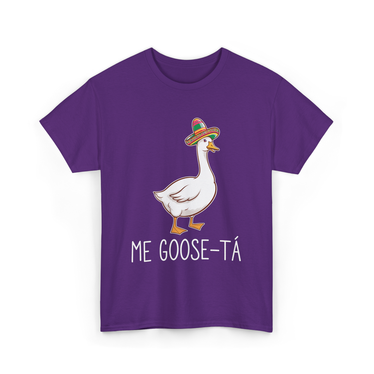 Me Goose-Ta Goose Mexican Humor T-Shirt - Purple