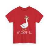 Me Goose-Ta Goose Mexican Humor T-Shirt - Red