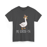 Me Goose-Ta Goose Mexican Humor T-Shirt - Dark Heather