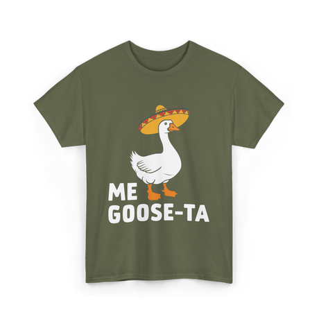 Me Goose-Ta Goose Fiesta T-Shirt - Military Green