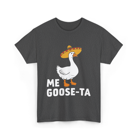 Me Goose-Ta Goose Fiesta T-Shirt - Dark Heather