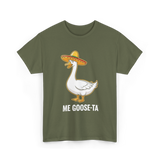 Me Goose-Ta Goose Funny Pun T-Shirt - Military Green