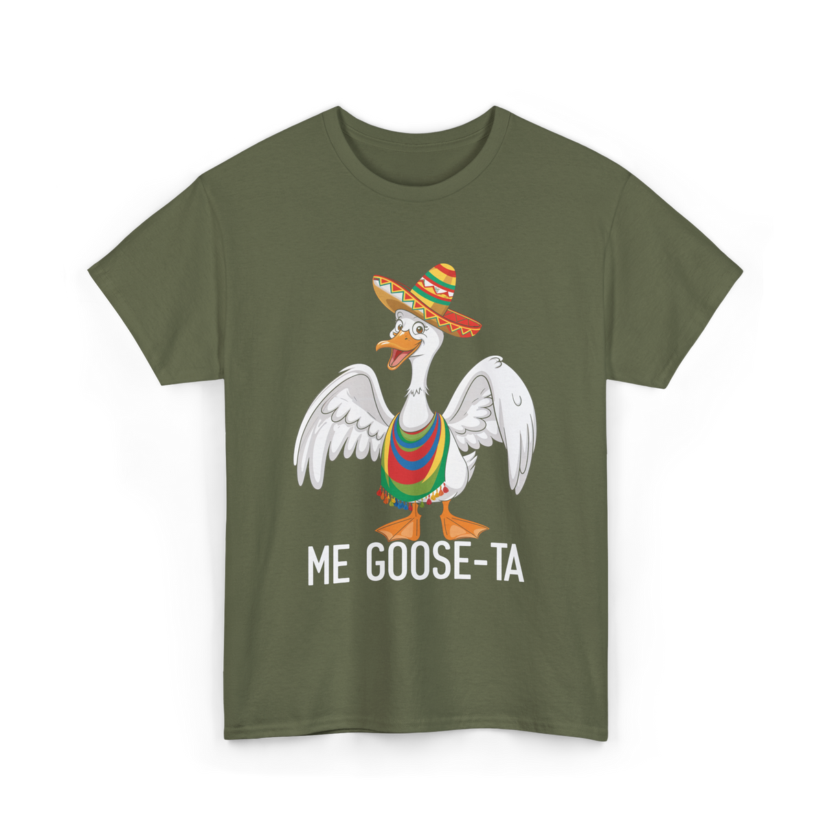 Me Goose-ta Goose T-Shirt - Military Green