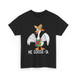 Me Goose-ta Goose T-Shirt - Black