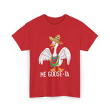 Me Goose-ta Goose T-Shirt - Red