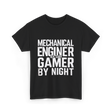 Mechanical Engineer Gamer T-Shirt - Black