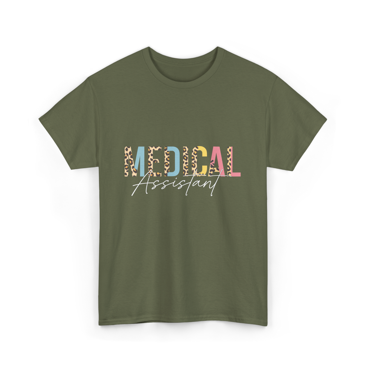 Medical Assistant Medical Assistant T-Shirt - Military Green