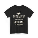 Meemaw Is My Name Meemaw Spoiling T-Shirt - Black