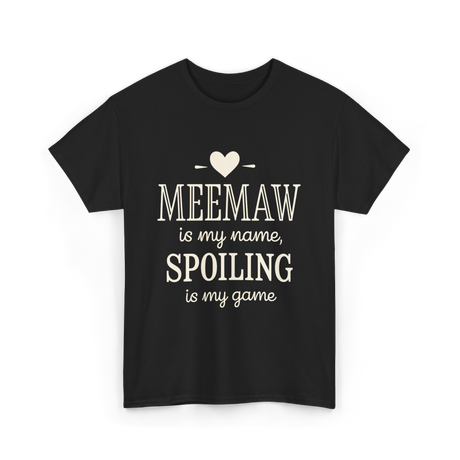 Meemaw Is My Name Meemaw Spoiling T-Shirt - Black