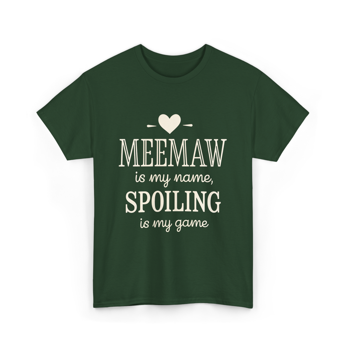 Meemaw Is My Name Meemaw Spoiling T-Shirt - Forest Green