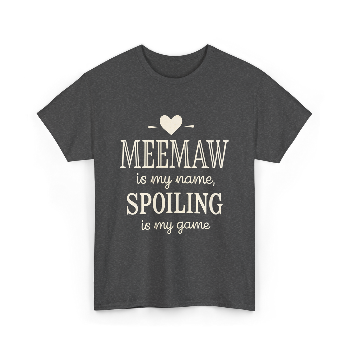 Meemaw Is My Name Meemaw Spoiling T-Shirt - Dark Heather