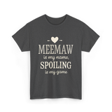 Meemaw Is My Name Meemaw Spoiling T-Shirt - Dark Heather