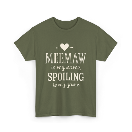 Meemaw Is My Name Meemaw Spoiling T-Shirt - Military Green