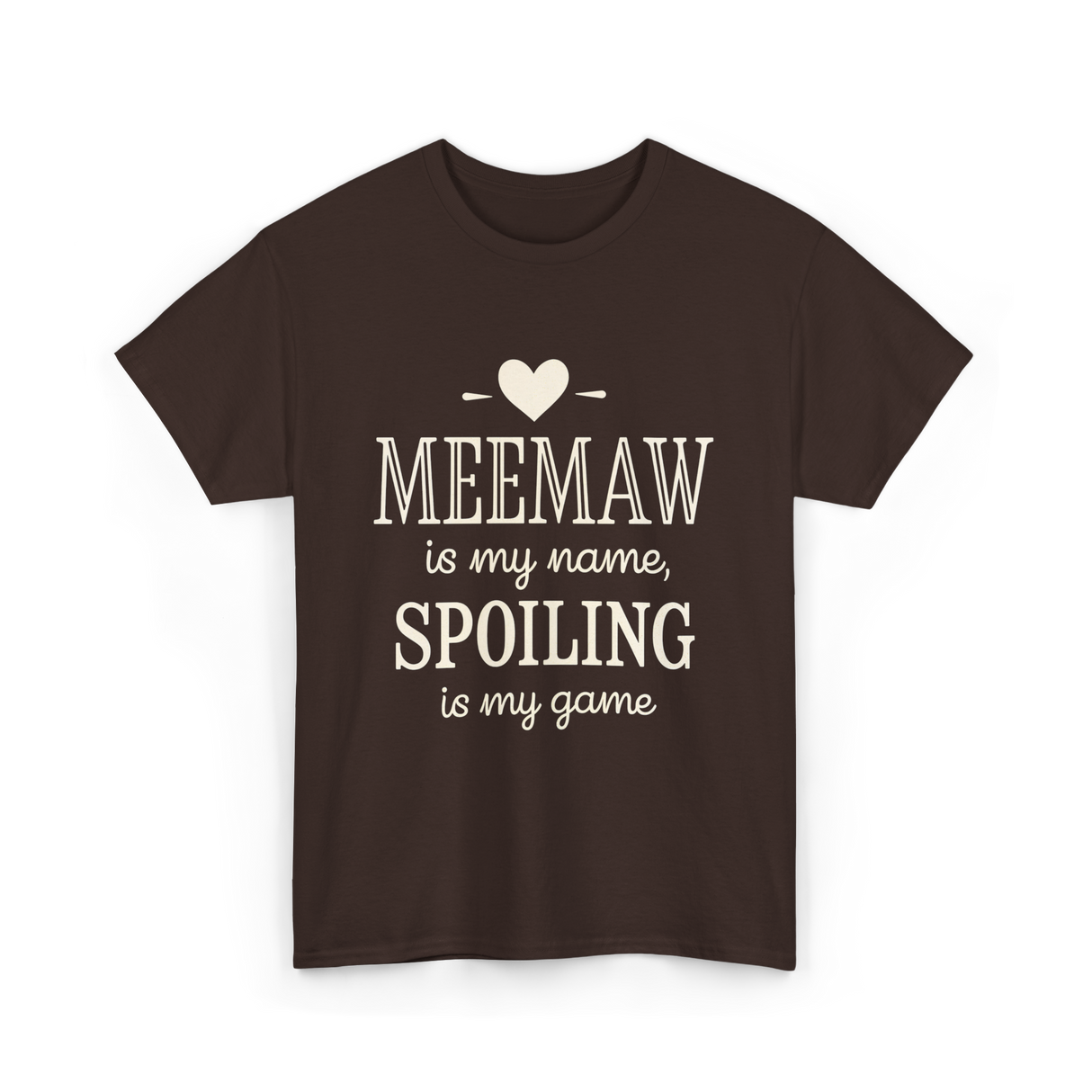 Meemaw Is My Name Meemaw Spoiling T-Shirt - Dark Chocolate